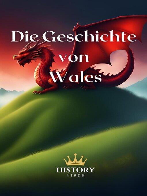 Title details for Die Geschichte von Wales by History Nerds - Available